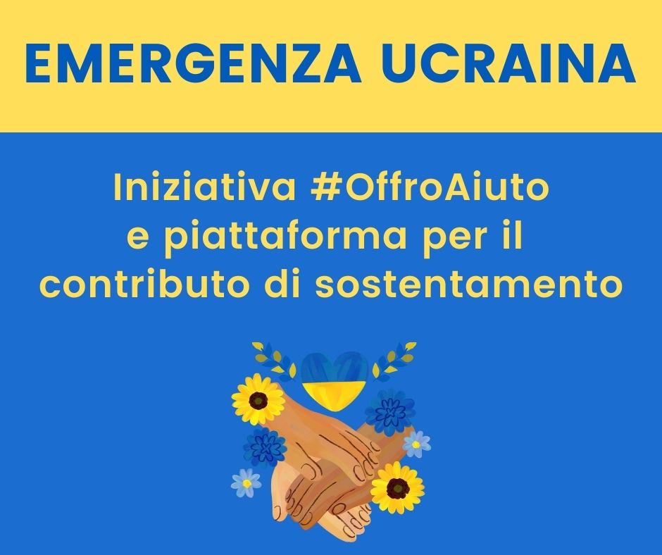 Emergenza Ucraina: #OffroAiuto e piattaforma per il contributo di sostentamento